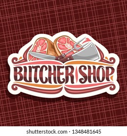 Vector logo for Butcher Shop, white vintage sign board with illustration of premium leg ham, big fork and cleaver, original brush lettering for words butcher shop and flourishes on red background.