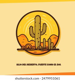 Vector logo of a cactus in the desert. Digital art of a cactus in the desert.  The words Hijo del desierto, fuerte como el sol translates as Son of the desert, strong as the sun