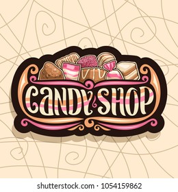 Vector logo for Candy Shop, retro signboard with pile of swiss praline, belgian bonbon, sweet dark truffle, wrapped toffee and licorice allsorts candies, original brush typeface for words candy shop.