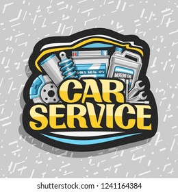 Vector logo for Car Service, black decorative sticker with set of different auto parts for variety mechanic car system, lettering for words car service, label with illustration for automotive industry