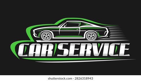 Vector logo for Car Service, horizontal poster with illustration of us collector car, decorative sign board with green profile view classic sportcar in motion and text car service on dark background
