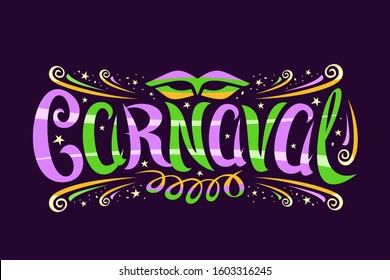 Vector Logo For Carnaval, Horizontal Label With Curly Calligraphic Font, Design Flourishes, Carnaval Mask And Streamers, Decorative Signage With Brush Swirly Type For Word Carnaval On Dark Background.