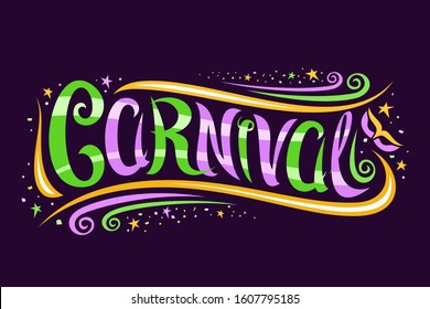 Vector logo for Carnival Mardi Gras, decorative card with curly calligraphic font, design swirls, yellow stars and carnival mask, banner with brush swirly type for word carnival on dark background.