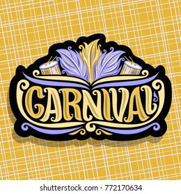 Vector logo for Carnival, poster with brazilian feather headdress, drums with sticks for samba parade, original font for gold word title carnival, sign for summer carnival show on abstract background.