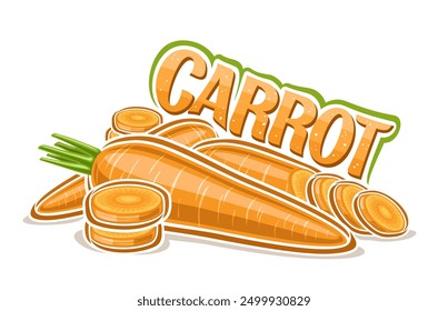 Vector logo for Carrot, decorative horizontal poster with outline illustration of yellow carrot composition with green leaves, cartoon design vegetable print with crunchy carrots on white background