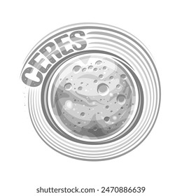 Vector logo for Ceres, decorative astronomical print with rotating dwarf planet with meteor craters, futuristic cosmo badge with unique brush lettering for grey text ceres on white background