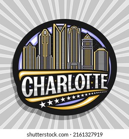 Vector logo for Charlotte, black decorative badge with illustration of contemporary charlotte city scape on dusk sky background, art design refrigerator magnet with unique lettering for word charlotte