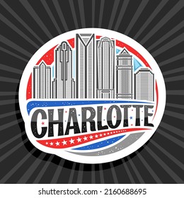 Vector logo for Charlotte, white decorative tag with simple line illustration of charlotte city scape on day sky background, art design refrigerator magnet with unique letters for black word charlotte