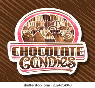 Vector logo for Chocolate Candies, white decorative signboard with illustration of different chocolate praline and fun tasty candy in a row, unique brush lettering for brown words chocolate candies.