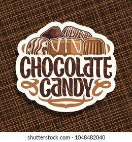 Vector logo for Chocolate Candy, cut paper sign with pile of swiss praline, belgian bonbons covered of milk glaze, sweet dark truffle and chocolate bar, original typeface for words chocolate candy.