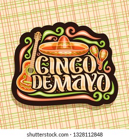 Vector logo for Cinco de Mayo holiday, dark tag with ethnic ornament, illustration of mexican sombrero, guitar and maracas, original brush lettering for words cinco de mayo on abstract background.