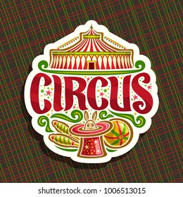 Vector logo for Circus, cut paper sign with carnival big top or fun fair tent with bunting, original brush font for title text circus, juggling clubs and ball, circus rabbit in magic red top hat.