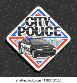 Vector logo for City Police, white decorative label with illustration of modern sedan of municipal road department, original typography for words city police, design tag of rhomb shape for street cops