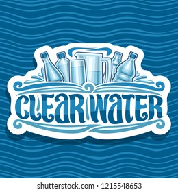 Vector logo for Clear Water, cut paper retro badge with different glass and plastic bottles, original brush typeface for words clear water, white signboard for department store on blue wave background