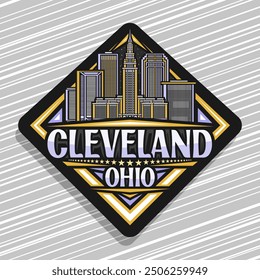 Vector logo for Cleveland, black decorative rhomb road sign with line illustration of famous cleveland city scape, art design refrigerator magnet with unique brush lettering for text cleveland, ohio