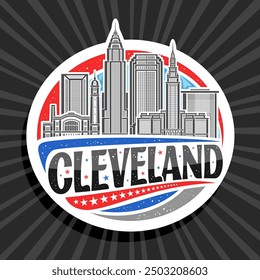 Vector logo for Cleveland, white decorative tag with outline illustration of cleveland city scape on day sky background, art design refrigerator magnet with unique lettering for black text cleveland