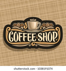 Vector logo for Coffee Shop, black signboard with brown porcelain cup with hot drink espresso on saucer, original brush typeface for words coffee shop and roasted coffee bean, vintage signage for cafe