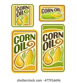 Vector logo Corn Oil, set labels for cooking corn oil consisting of yellow oily drop, ripe corncob with green leaves. Vertical and horizontal banners, posters with viscous droplet and cob with grain.