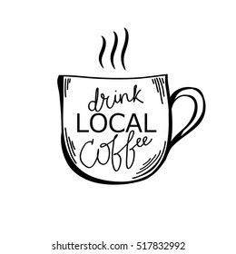 Vector Logo. Cup with the inscription: drink local coffee.