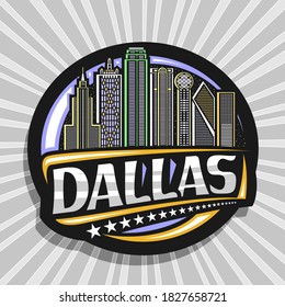 Vector logo for Dallas, black decorative badge with outline illustration of famous dallas city scape on dusk sky background, art design tourist fridge magnet with gray unique letters for word dallas.