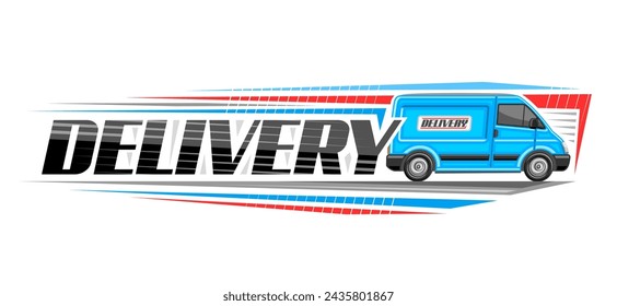 Vector logo for Delivery Van, decorative signboard with illustration of profile side view blue delivery van in motion, horizontal line art banner with black text delivery on white background