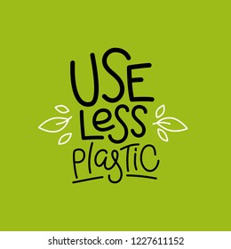 Vector Logo Design Template And Badge In Trendy Linear Style And Hand-lettering Phrase Use Less Plastic - Zero Waste Concept, Recycle, Reuse, Reduce - Ecological Lifestyle, Sustainable Development