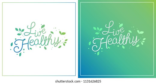 Vector logo design template with hand-lettering text - live healthy - motivational and inspirational poster or card for health and fitness centers, yoga studios, organic and vegetarian food stores