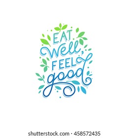 Vector logo design template with hand-lettering text - eat well, feel good - motivational and inspirational poster or card for health and fitness centers, yoga studios, organic and vegetarian stores