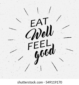Vector logo design template with hand-lettering text - eat well, feel good - motivational and inspirational poster or card for health and fitness centers, yoga studios, organic and vegetarian stores