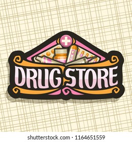 Vector logo for Drug Store, black sign with orange container, digital thermometer, aspirin tablets and medical supplies, original brush typeface for words drug store, dark design signage for pharmacy.