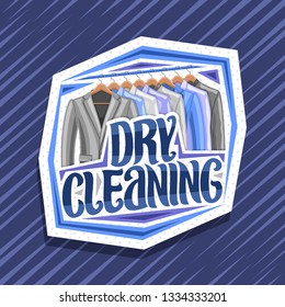 Vector logo for Dry Cleaning, white decorative signboard with illustration of modern blazers and shirts hanging on hanger, original brush lettering for words dry cleaning on blue abstract background.