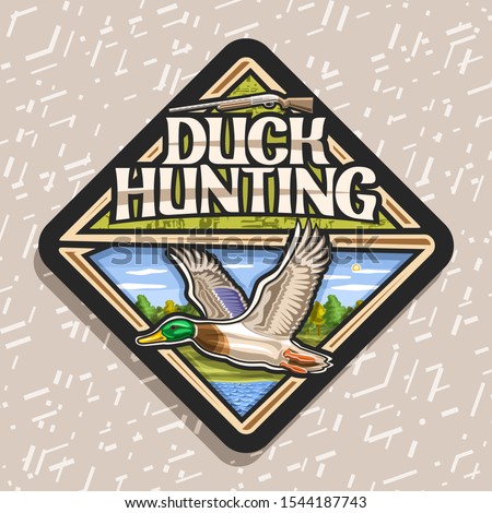 Vector logo for Duck Hunting, decorative rhomb tag with illustration of flying male duck on trees background and old rifle, trendy signage for hunt club with original lettering for words duck hunting.