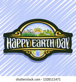 Vector logo for Earth Day, black signage with 3 hills of mountains land, oasis with lake, forest with river, original brush typeface for words happy earth day, abstract continents and cartoon ocean.