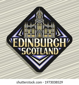 Vector logo for Edinburgh, black rhombus road sign with illustration of edinburgh city scape on twilight sky background, decorative fridge magnet with unique lettering for words edinburgh, scotland.