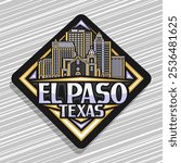 Vector logo for El Paso City, dark rhomb road sign with line illustration of urban nighttime texas city scape, art design refrigerator magnet with unique brush lettering for text el paso, texas