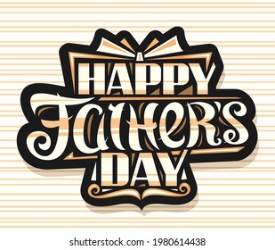 Vector logo for Father's Day, dark label with illustration of decorative gift box and cartoon brown moustache, poster with unique brush lettering for words happy fathers day on striped background.