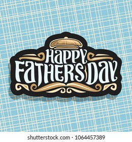 Vector logo for Fathers Day holiday, dark sign with brown vintage flat cap, funny curly mustache, original hipster typeface for greeting words happy father's day on blue abstract geometric background.