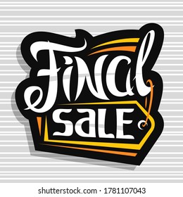 Vector logo for Final Sale, dark decorative price tag for black friday or cyber monday sale with unique handwritten lettering for words final sale on grey abstract background.