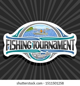 Vector logo for Fishing Tournament, decorative cut paper emblem with illustration of standing males in motorboats near coast with trees, original typeface for words fishing tournament and cartoon fish