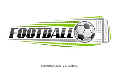 Vector logo for Football, decorative horizontal banner with outline illustration of hitting football ball, flying on trajectory in goal on white background and unique brush lettering for text football