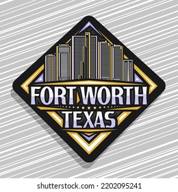Vector logo for Fort Worth, black rhombus road sign with line illustration of famous texan city scape on dusk sky background, decorative label with unique brush lettering for words fort worth, texas