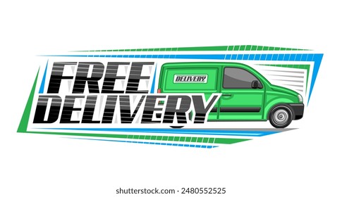 Vector logo for Free Delivery, decorative voucher with line art illustration of profile side view green delivery minivan in motion, horizontal banner with black text free delivery on white background