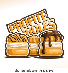 Vector logo for french Profiteroles, 3 puff cakes for patisserie menu, poster with choux pastry with soft custard cream and original font for word profiteroles, confectionery with chocolate ganache.