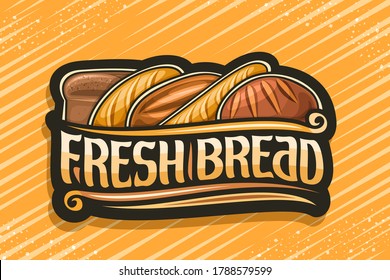 Vector logo for Fresh Bread, dark label with illustration of pile bread loaves, decorative design flourishes, banner with unique brush letters for words - fresh bread on yellow abstract background.