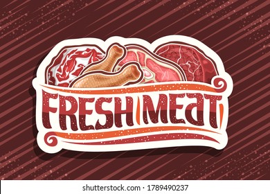 Vector logo for Fresh Meat, decorative cut paper badge with illustration of diverse meat pieces, signboard with vintage flourishes and unique brush letters for words fresh meat on abstract background.