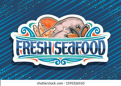 Vector logo for Fresh Seafood, white decorative sign board with illustration of cut pieces of assorted fish, boiled shrimps and opened mussels, brush font for words fresh seafood on blue background.