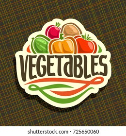 Vector logo for fresh Vegetables: sign with raw potato, cucumber, bell pepper, tomato, radish on geometric background, veg mix for vegan nutrition, label with original font for word vegetables.