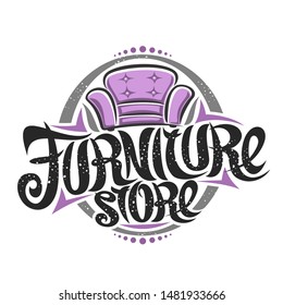 Vector logo for Furniture Store, decorative sign board with illustration of classic cartoon purple armchair, design poster with original elegant typeface for words furniture store on white background.