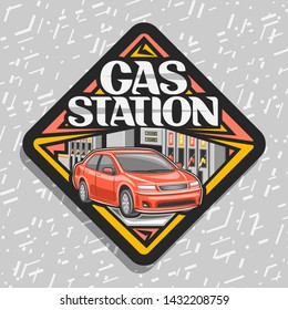 Vector logo for Gas Station, black decorative road sign with illustration of red car, filling gasoline, creative badge with original lettering for words gas station on gray abstract background.