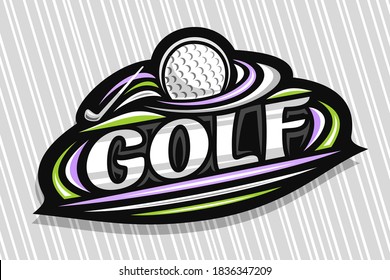 Vector logo for Golf Sport, dark modern emblem with illustration of flying ball in goal and stick, unique lettering for gray word golf, sports sign with decorative flourishes and trendy line art.